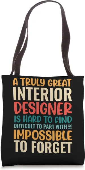 A Truly Great Interior Designer Is Impossible To Forget Tote Bag