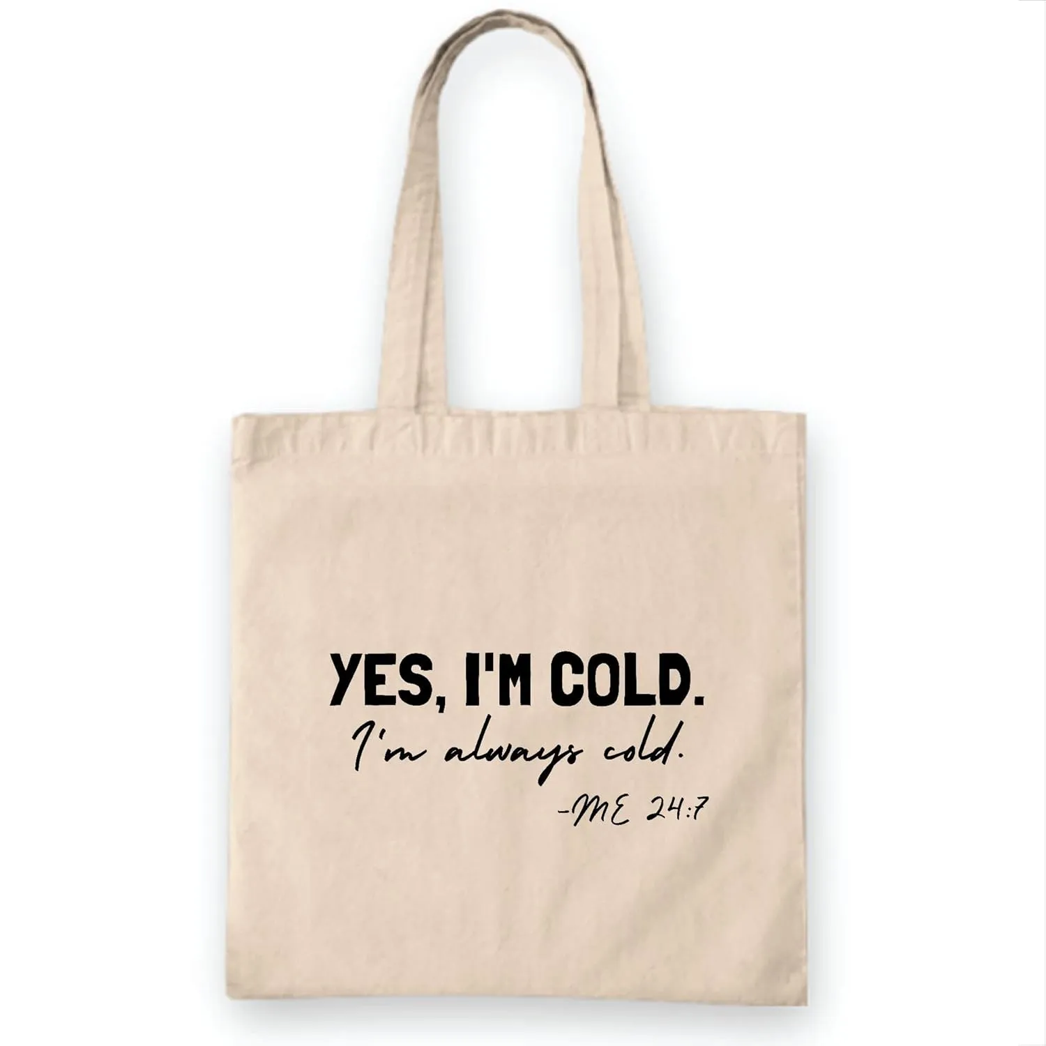 Cute Funny Always Cold Predicament Gift for Mom Grandma Grandpa Dad Sister Brother Friend Natural White Multicolor Canvas Tote Bag