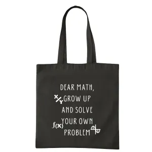 Funny Math Gift for Math Lovers Dear Math Grow Up and Solve Your Own Problems Navy Black Multicolor Canvas Tote Bag