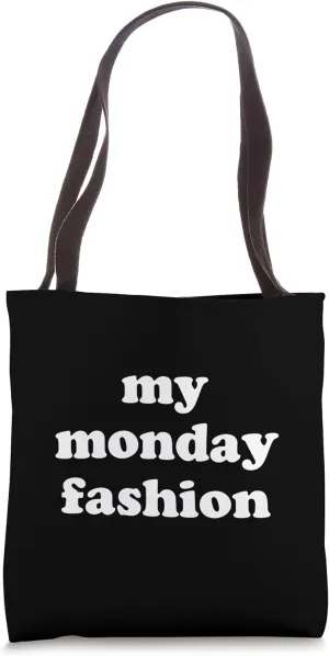 My Monday Fashion Funny Weekday Humor Tote Bag