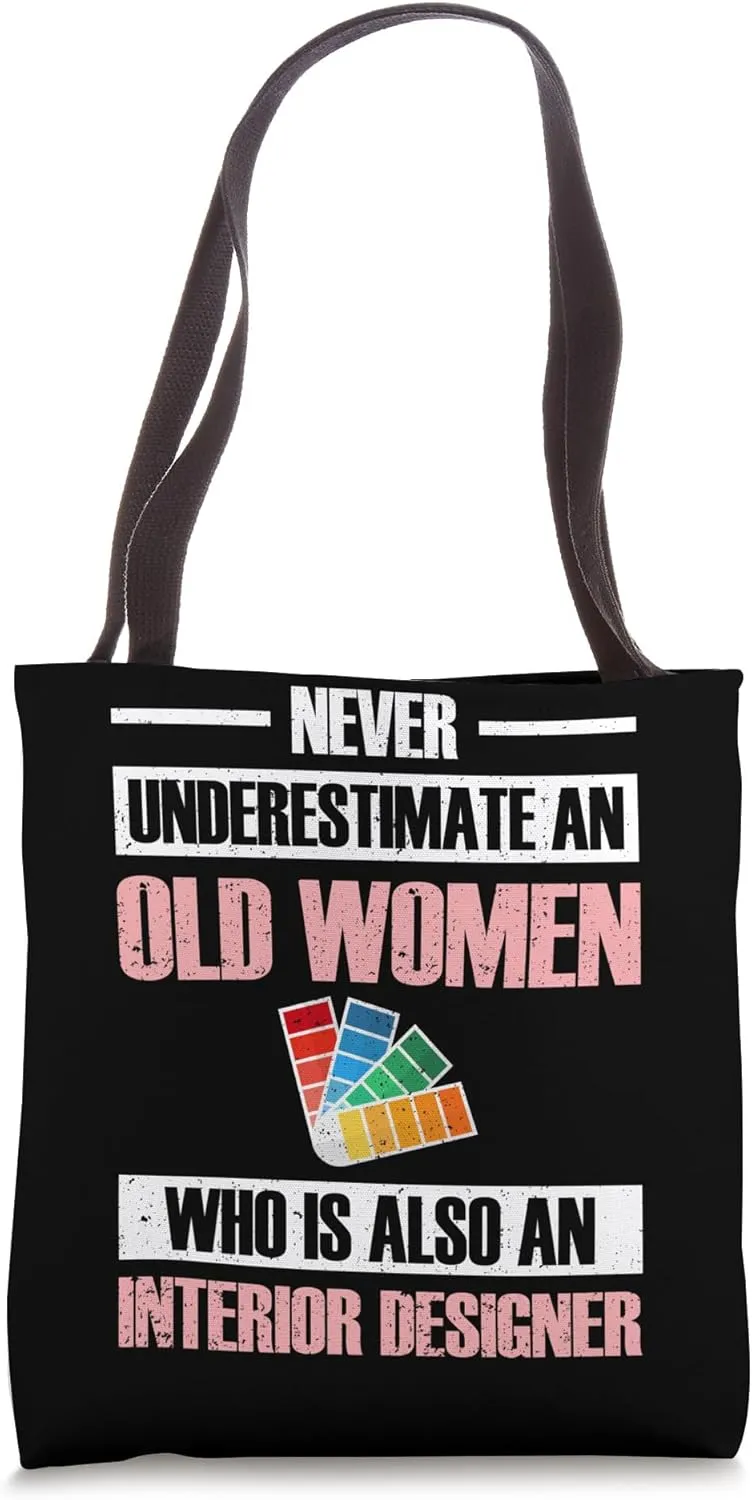 Never Underestimate An Old Women Interior Designer Tote Bag