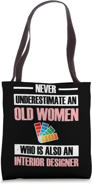 Never Underestimate An Old Women Interior Designer Tote Bag
