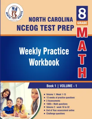 North Carolina State (NC EOG) Test Prep : 8th Grade Math : Weekly Practice Work Book 1 Volume 1: Multiple Choice and Free Response | 1800  Practice ... ( NCEOG ) State Test Prep by Math-Knots)