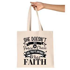She does not beg force or chase she Prays works and has Faith Christian Faith Jesus Natural White Multicolor Canvas Tote Bag