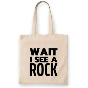 Wait I see a Rock for Geologist Geology Stone Collector Natural White Multicolor Canvas Tote Bag